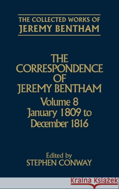 The Correspondence of Jeremy Bentham: Volume 8: January 1809 to December 1816 Bentham, Jeremy 9780198226154 Oxford University Press, USA