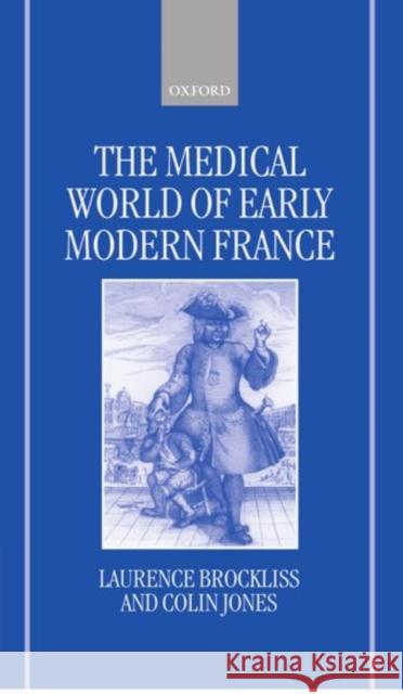 The Medical World of Early Modern France L W B Brockliss 9780198227502 0