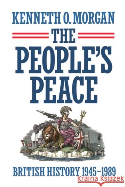 The People's Peace: British History 1945-1989 Morgan, Kenneth O. 9780198227649 Oxford University Press