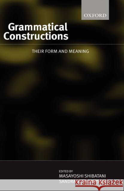 Grammatical Constructions: Their Form and Meaning Shibatani, Masayoshi 9780198235392 Oxford University Press