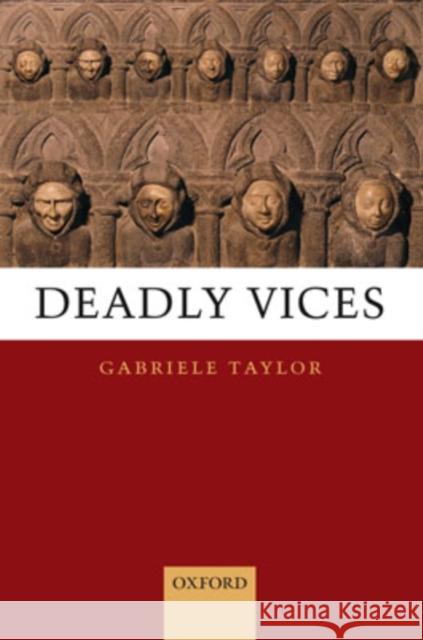 Deadly Vices Gabriele Taylor 9780198235804 Clarendon Press