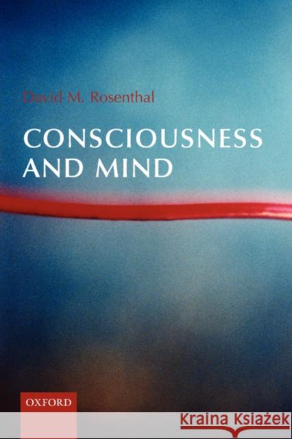 Consciousness and Mind David M. Rosenthal David Rosenthal 9780198236979 Oxford University Press