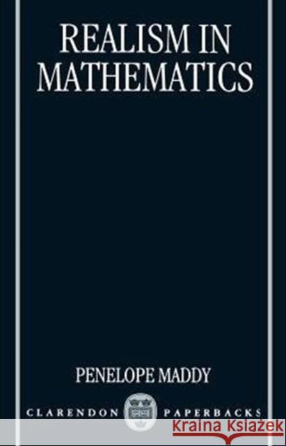 Realism in Mathematics Penelope Maddy 9780198240358 Oxford University Press