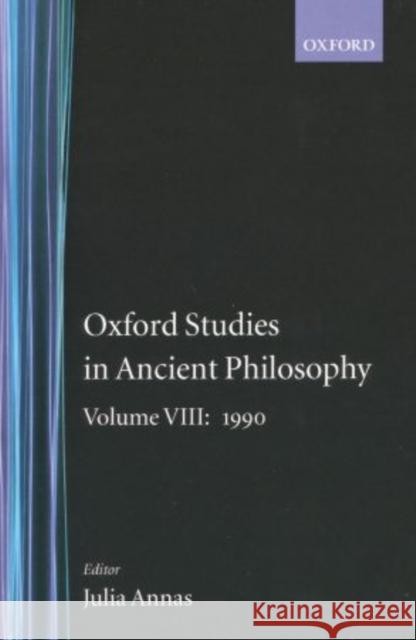Oxford Studies in Ancient Philosophy: Volume VIII: 1990 Julia Annas 9780198242864 Oxford University Press, USA