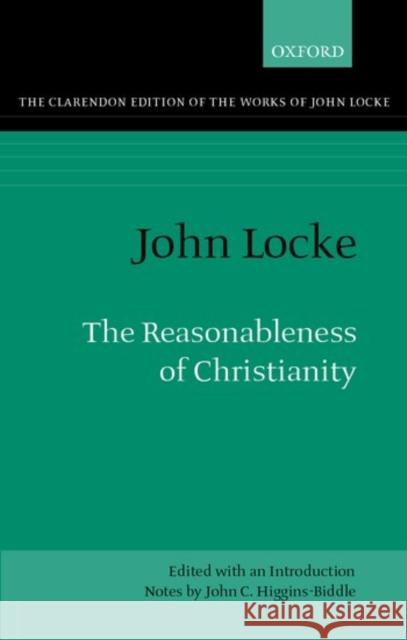 The Reasonableness of Christianity: As Delivered in the Scriptures Locke, John 9780198245254