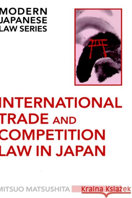 International Trade and Competition Law in Japan Mitsuo Matsushita 9780198254409 Oxford University Press, USA