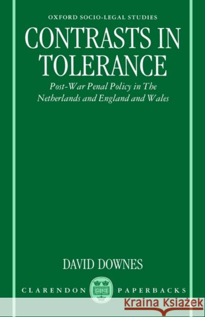 Contrasts in Tolerance: Post-War Penal Policy in the Netherlands and England and Wales Downes, David 9780198258339