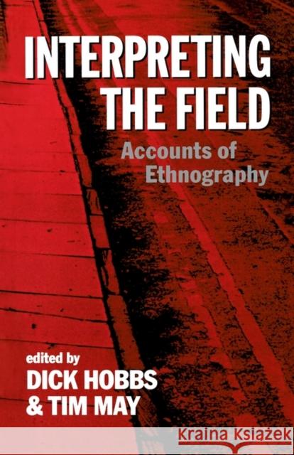 Interpreting the Field: Accounts of Ethnography Hobbs, Dick 9780198258414