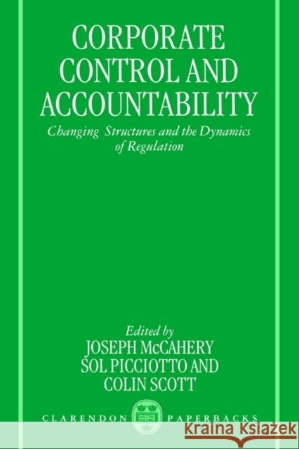 Corporate Control and Accountability: Changing Structures and Dynamics of Regulation McCahery, Joseph 9780198259909 Oxford University Press, USA