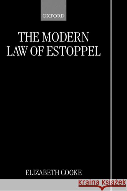 The Modern Law of Estoppel Elizabeth Cooke 9780198262220 Oxford University Press, USA