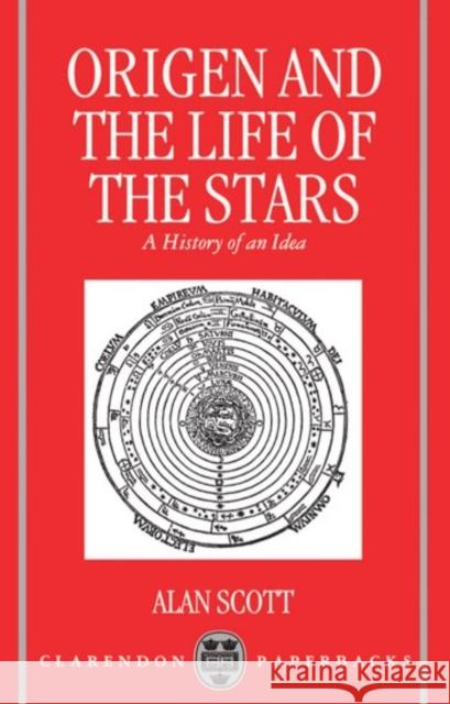 Origen and the Life of the Stars: A History of an Idea Scott, Alan 9780198263616