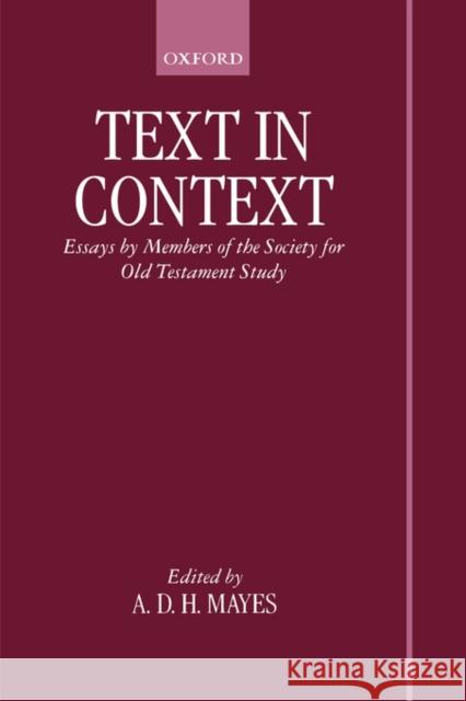 Text in Context: Essays by Members of the Society for Old Testament Study Mayes, A. D. H. 9780198263913 Oxford University Press, USA