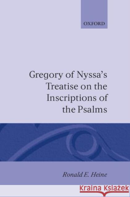 Gregory of Nyssa's Treatise on the Inscriptions of the Psalms Ronald E. Heine 9780198267638 Oxford University Press