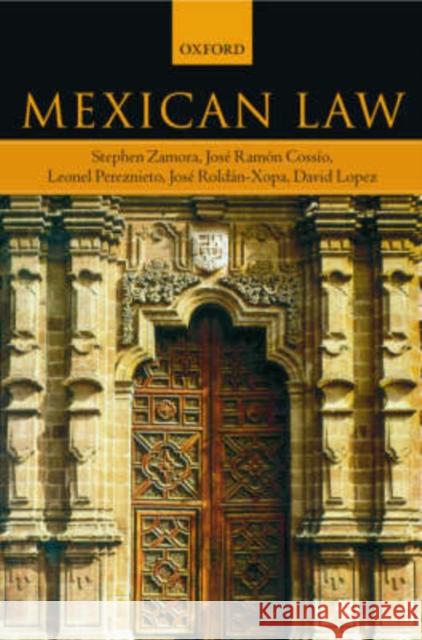 Mexican Law Stephen Zamora Jose Ramon Cossio 9780198267775 OXFORD UNIVERSITY PRESS