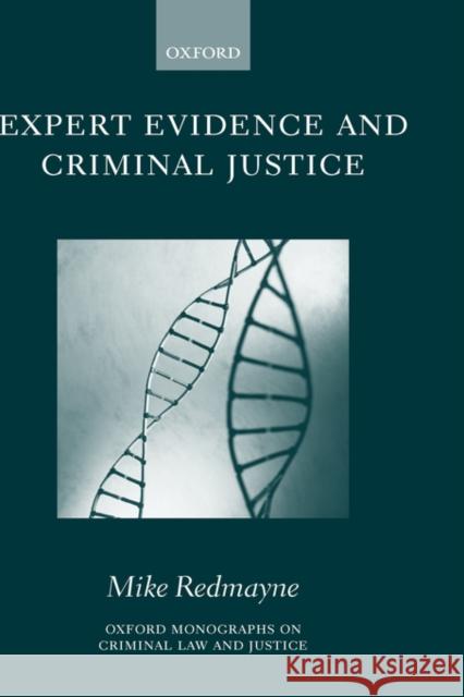 Expert Evidence and Criminal Justice Mike Redmayne 9780198267805 Oxford University Press