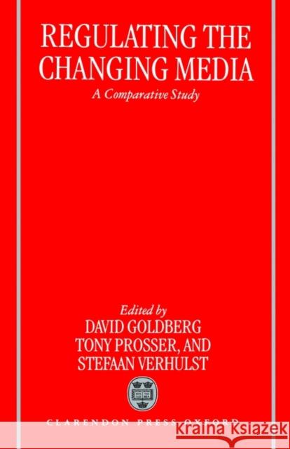 Regulating the Changing Media Goldberg, David 9780198267812 Oxford University Press
