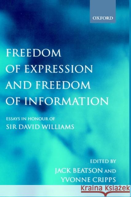 Freedom of Expression and Freedom of Information: Essays in Honour of Sir David Williams Beatson, Jack 9780198268390