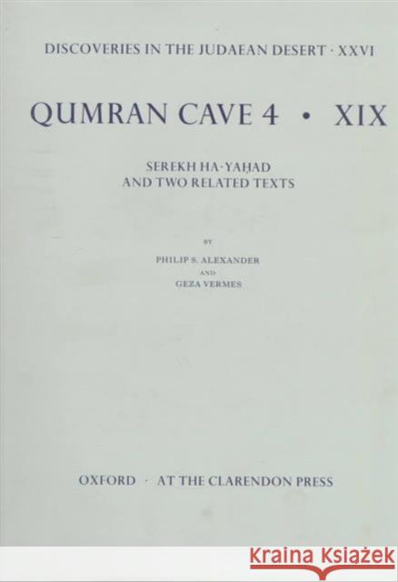 Qumran Cave 4: XIX: Serekh Ha-Yahad and Related Texts Alexander, Philip 9780198269816