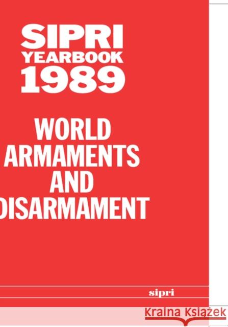 Sipri Yearbook 1989: World Armaments and Disarmament Stockholm International Peace Research I 9780198277514 SIPRI Publication