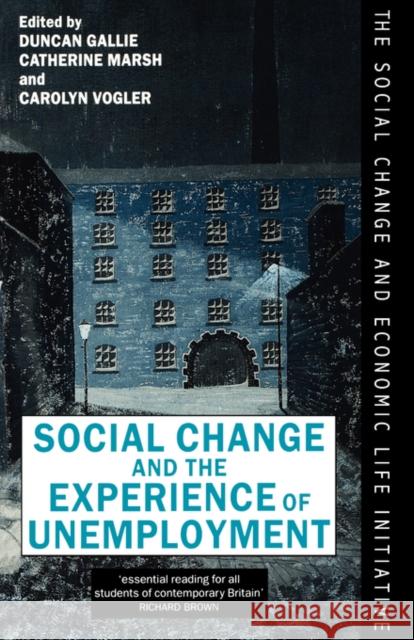 Social Change and the Experience of Unemployment Duncan Gallie 9780198279174 Oxford University Press