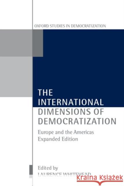 The International Dimensions of Democratization Whitehead, Laurence 9780198280361 Oxford University Press