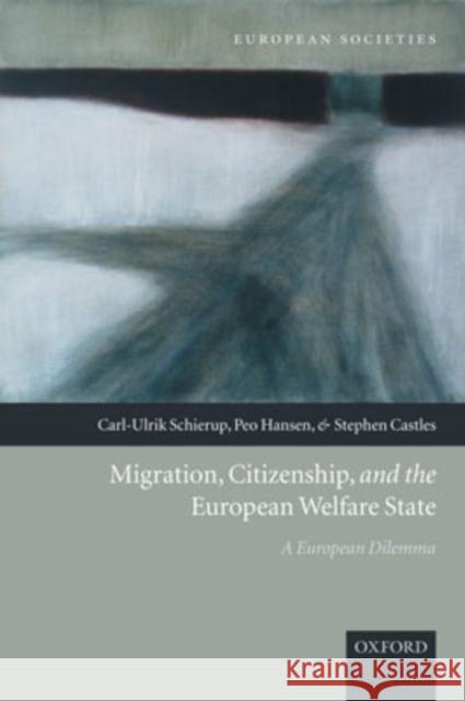 Migration, Citizenship, and the European Welfare State: A European Dilemma Schierup, Carl-Ulrik 9780198280521