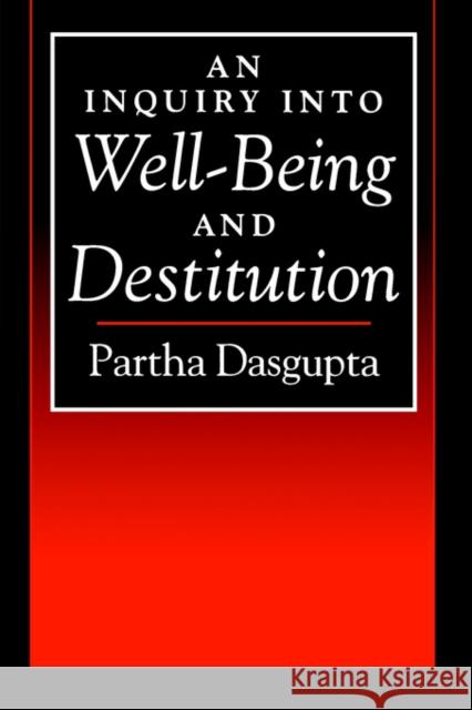 An Inquiry Into Well-Being and Destitution Dasgupta, Partha 9780198288350 Oxford University Press