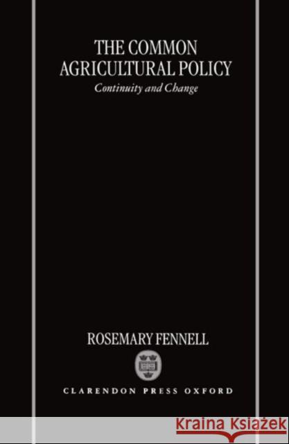 The Common Agricultural Policy Fennell, Rosemary 9780198288572 Oxford University Press