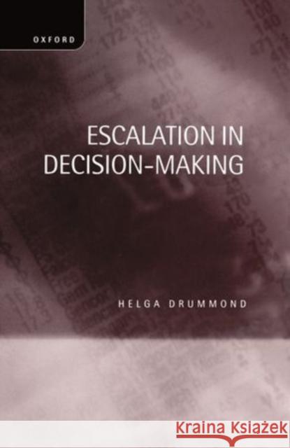 Escalation in Decision-Making: The Tragedy of Taurus Drummond, Helga 9780198289531 Oxford University Press, USA