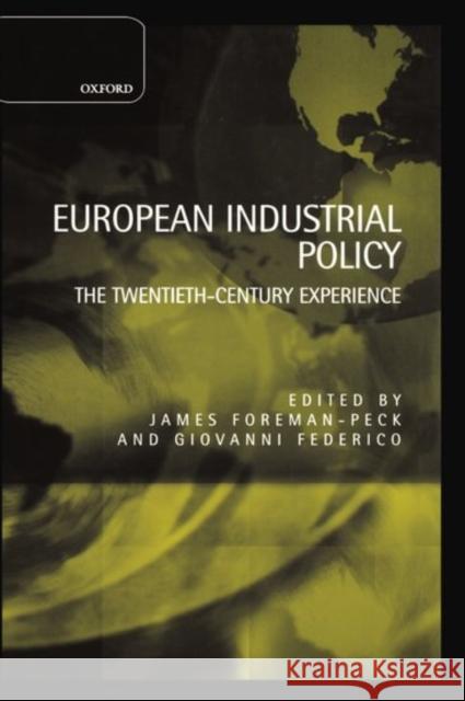European Industrial Policy: The Twentieth-Century Experience Foreman-Peck, James 9780198289982