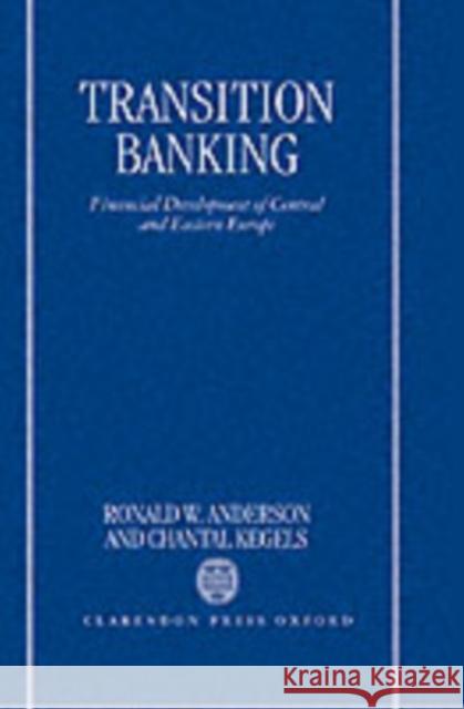 Transition Banking: Financial Development of Central and Eastern Europe Anderson, Ronald W. 9780198290131