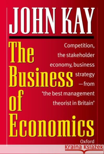 The Business of Economics John A. Kay 9780198292227 Oxford University Press