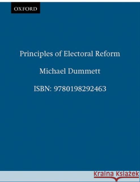 Principles of Electoral Reform Michael Dummett 9780198292463 Oxford University Press