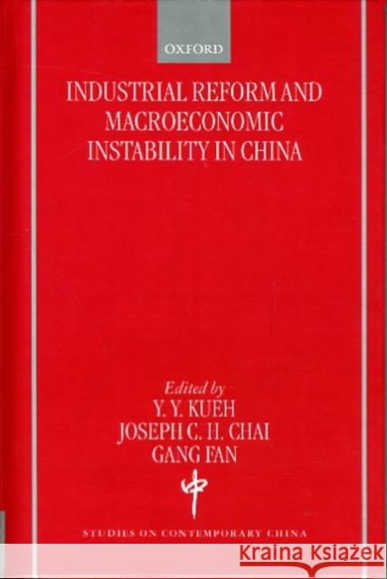 Industrial Reform and Macroeconomic Instability in China Kueh, Y. Y. 9780198293408 Oxford University Press