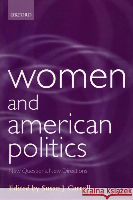 Women and American Politics: New Questions, New Directions Carroll, Susan J. 9780198293484 Oxford University Press
