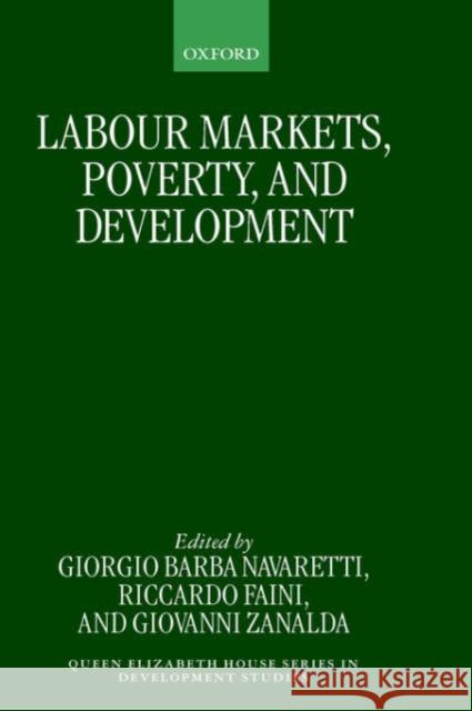 Labour Markets, Poverty, and Development Giorgio Barba Navaretti Giovanni Zanalda Riccardo Faini 9780198293538 Oxford University Press