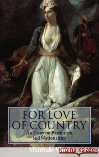For Love of Country: An Essay on Patriotism and Nationalism Viroli, Maurizio 9780198293583