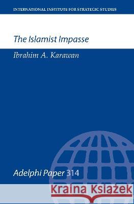 The Islamist Impasse Ibrahim Karawan Ibrahim Karawan  9780198294191 Taylor & Francis