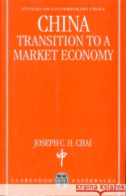 China ' Transition to a Market Economy ' (Oscc) Chai, Joseph C. H. 9780198294306