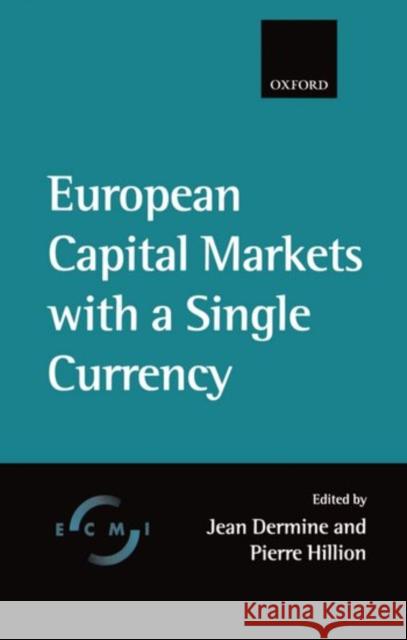 European Capital Market with a Single Currency Dermine, Jean 9780198295396 Oxford University Press