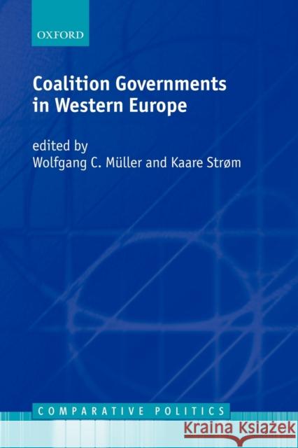 Coalition Governments in Western Europe Kaare Strom Wolfgang C. Muller 9780198297611