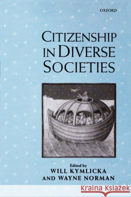 Citizenship in Diverse Societies Will Kymlicka Wayne Norman 9780198297703 Oxford University Press