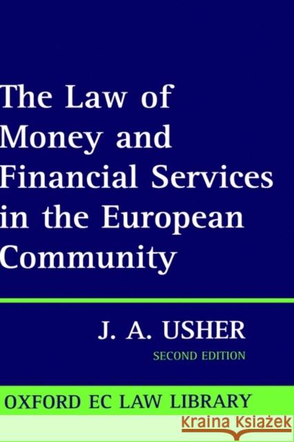 The Law of Money and Financial Services in the EC John Anthony Usher 9780198298779