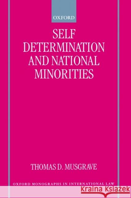 Self-Determination and National Minorities Thomas D. Musgrave 9780198298984 Oxford University Press