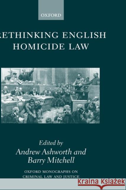 Rethinking English Homicide Law Andrew Ashworth Barry Mitchell 9780198299042 Oxford University Press, USA