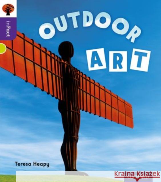 Oxford Reading Tree inFact: Level 11: Outdoor Art Teresa Heapy Nikki Gamble  9780198308294 Oxford University Press
