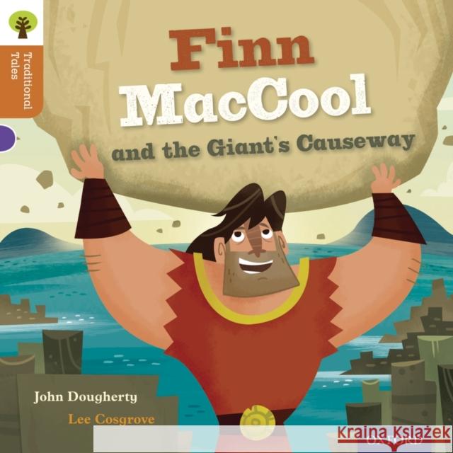 Oxford Reading Tree Traditional Tales: Level 8: Finn Maccool and the Giant's Causeway John Dougherty 9780198339755