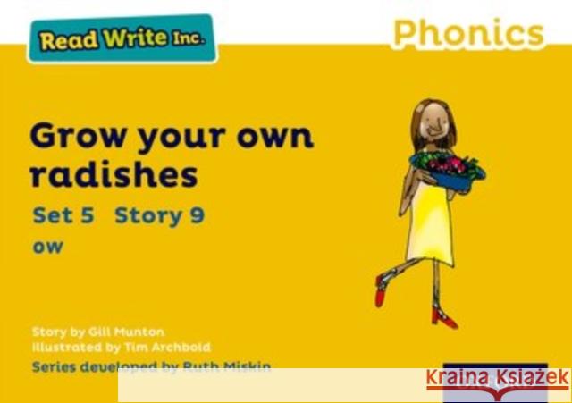 Read Write Inc. Phonics: Yellow Set 5 Storybook 9 Grow Your Own Radishes Gill Munton Tim Archbold Ruth Miskin 9780198372103 Oxford University Press