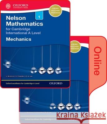 Nelson Mechanics 1 for Cambridge International a Level: Print & Online Student Book Pack L. Bostock D. A. Lee S. Chandler 9780198379782 Oxford University Press
