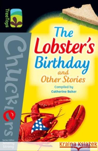 Oxford Reading Tree TreeTops Chucklers: Level 20: The Lobster's Birthday and Other Stories Catherine Baker Jeremy Strong Morris Gleitzman 9780198392743